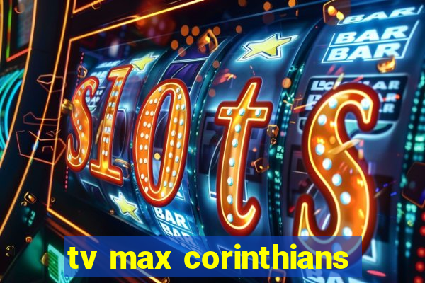 tv max corinthians